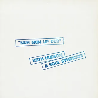 KEITH HUDSON & SOUL SYNDICATE – nuh skin up dub (CD, LP Vinyl)