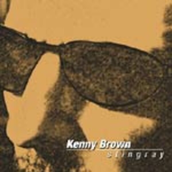 KENNY BROWN – stingray (CD)