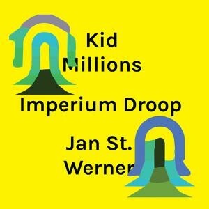 KID MILLIONS & JAN ST. WERNER – imperium droop (CD, LP Vinyl)