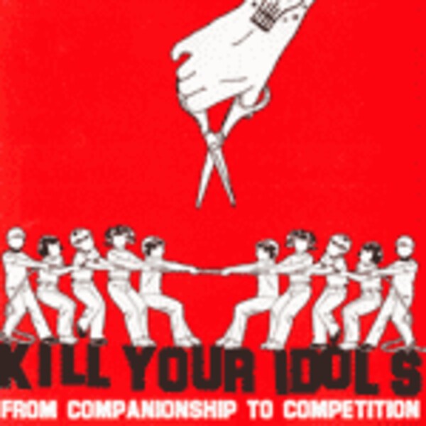 Cover KILL YOUR IDOLS, from companionship to...