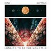 KING BUFFALO – longing to be the mountain (CD, LP Vinyl)