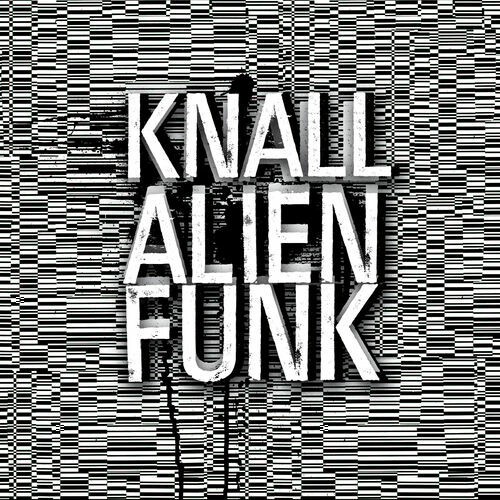 KNALL – alien funk (CD)