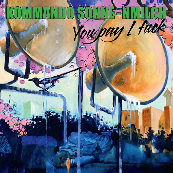 Cover KOMMANDO SONNE-NMILCH, you pay i fuck