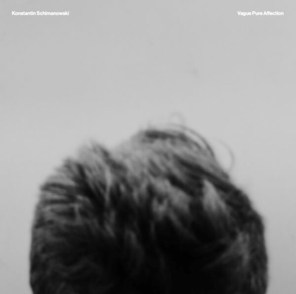 KONSTANTIN SCHIMANOWSKI – vague pure affection (LP Vinyl)