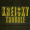 KREISKY – trouble (LP Vinyl)