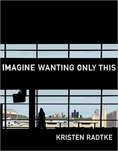 KRISTEN RADTKE – imagine wanting only this (Papier)