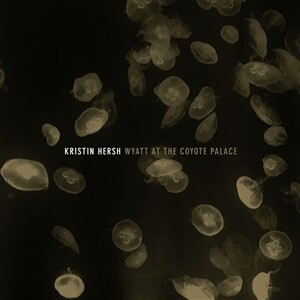 Cover KRISTIN HERSH, wyatt at the coyote palace