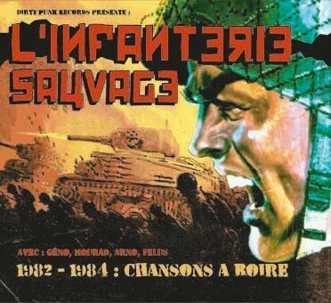 L´INFANTERIE SAUVAGE – 1982 - 1984: chansons a boire (CD)