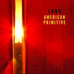 L/O/N/G – american primitive (CD)