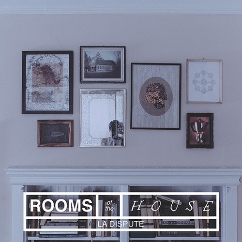 LA DISPUTE, the rooms of the house cover