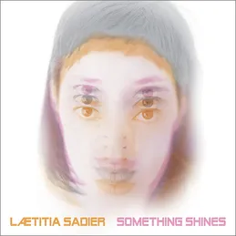 LAETITIA SADIER – something shines (CD, LP Vinyl)
