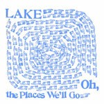 Cover LAKE, oh, the places we´ll go