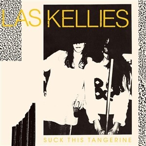 LAS KELLIES – suck this tangerine (CD, LP Vinyl)