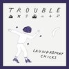 LAUNDROMAT CHICKS – trouble (CD)
