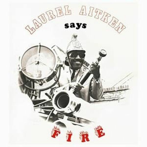 LAUREL AITKEN – says fire (LP Vinyl)