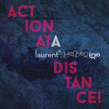 LAURENT DE SCHEPPER TRIO – action at a distance (LP Vinyl)