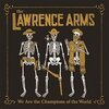 LAWRENCE ARMS – we are the champions of the world (CD, LP Vinyl)