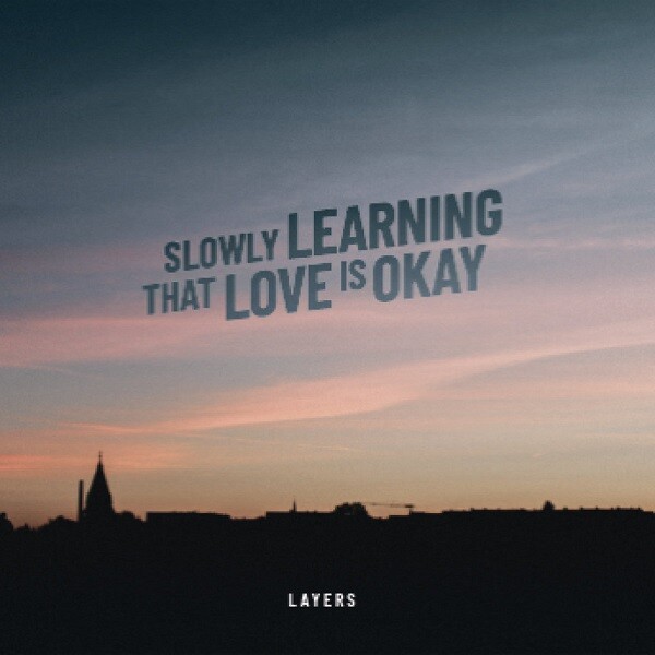LAYERS – slowly learning that love is okay (LP Vinyl)