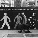 Cover LEE RANALDO, between the times & the tides