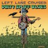 LEFT LANE CRUISER – dirty spliff blues (CD, LP Vinyl)