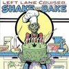 LEFT LANE CRUISER – shake and bake (CD, LP Vinyl)