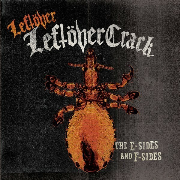 LEFTOVER CRACK – e-sides and f-sides (CD, LP Vinyl)