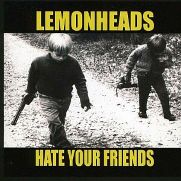 LEMONHEADS, hate your friends cover