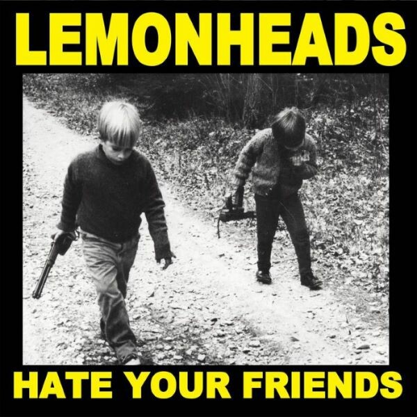 Cover LEMONHEADS, hate your friends