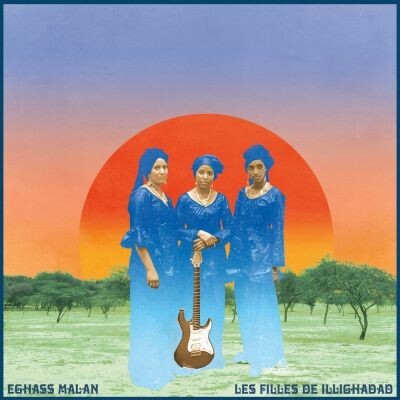 LES FILLES DE ILLIGHADAD – eghass malan (CD, LP Vinyl)