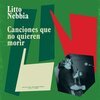 LITTO NEBIA – canciones que no quieren morir (LP Vinyl)