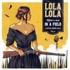 LOLA LOLA – killed a man in a field (7" Vinyl)