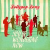 LOLLYPOP LORRY – you´re wondering now (7" Vinyl)
