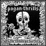 LOMBEGO SURFERS – pagan thrills (LP Vinyl)
