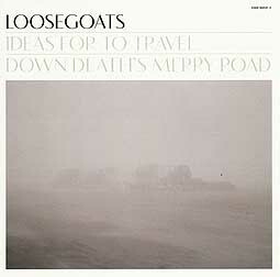 LOOSEGOATS – ideas for travel down death´s merry road (CD, LP Vinyl)