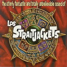 LOS STRAITJACKETS, utterly fantastic and totally unbelievable sounds cover