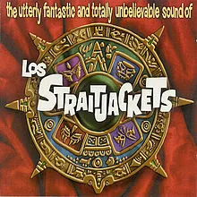 LOS STRAITJACKETS – utterly fantastic and totally unbelievable sounds (CD)