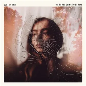 LOST IN KYIV – we´re all going to be fine (CD, LP Vinyl)
