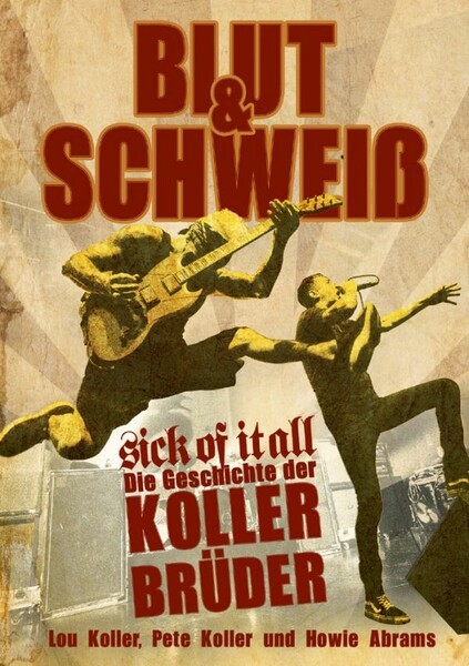 LOU KOLLER, PETE KOLLER & HOWIE ABRAMS – blut & schweiß - sick of it all (Papier)