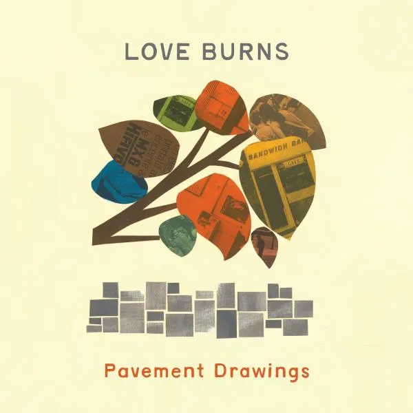 LOVE BURNS – pavement drawings (CD, LP Vinyl)