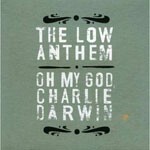 Cover LOW ANTHEM, oh my god, charlie darwin