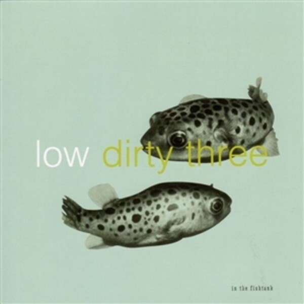 Cover LOW / DIRTY THREE, in the fishtank 7