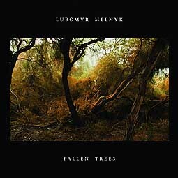 LUBOMYR MELNYK – fallen trees (CD, LP Vinyl)