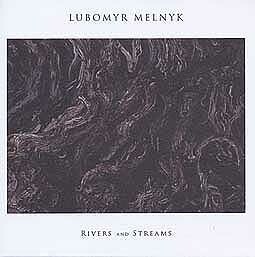 LUBOMYR MELNYK – rivers and streams (CD, LP Vinyl)