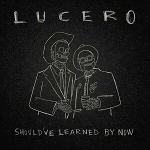 LUCERO – should´ve learned by now (CD, LP Vinyl)