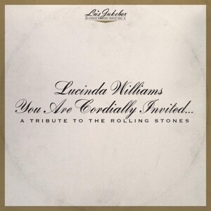 LUCINDA WILLIAMS – you are cordially invited- rolling stones tribute (CD, LP Vinyl)