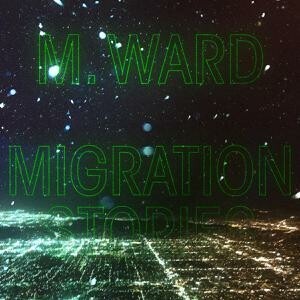 M. WARD, migration stories cover