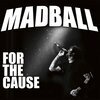 MADBALL – for the cause (CD)