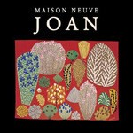 MAISON NEUVE – joan (CD)