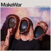 MAKEWAR – a paradoxical theory of change (CD, LP Vinyl)