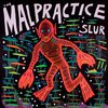 MALPRACTICE – slur (LP Vinyl)